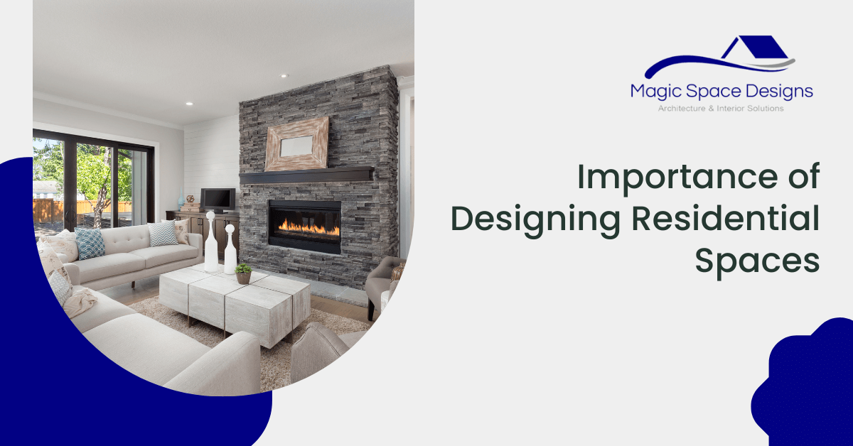 Importance of Designing Residential Spaces | Magic Space Designs