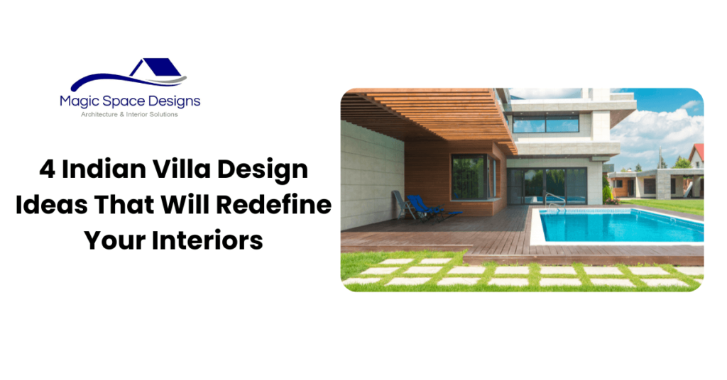 4 Indian Villa Design Ideas That Will Redefine Your Interiors