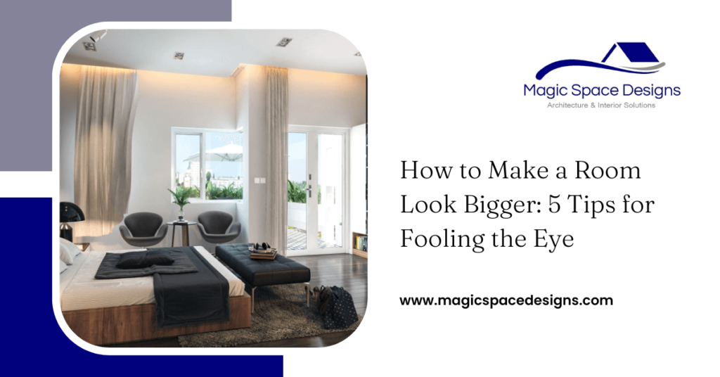 How to Make a Room Look Bigger 5 Tips for Fooling the Eye