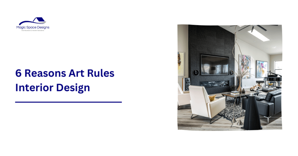 6 Reasons Art Rules Interior Design